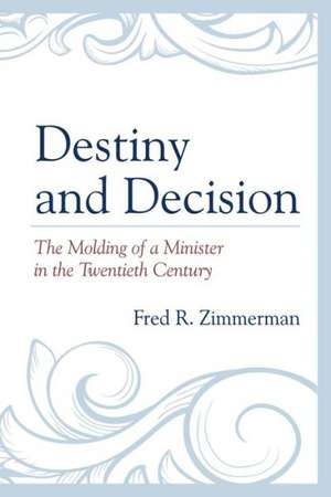 Destiny and Decision de Fred R. Zimmerman