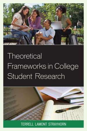 Theoretical Frameworks in College Student Research de Terrell Lamont Strayhorn