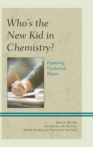 Who's the New Kid in Chemistry? de John D. Butler