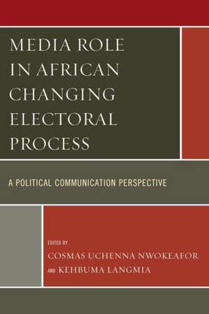 Media Role in African Changing Electoral Process de Cosmas Uchenna Nwokeafor