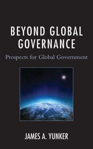 Beyond Global Governance de James A. Yunker