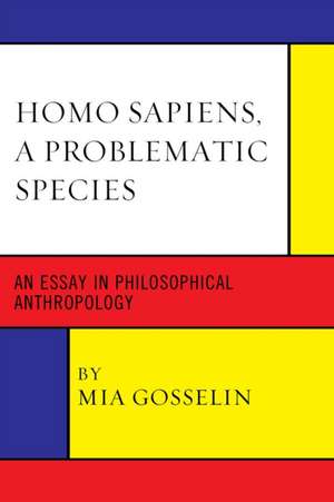 Homo Sapiens, a Problematic Species de Mia Gosselin