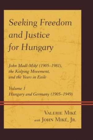 Seeking Freedom and Justice for Hungary de Valerie Mike