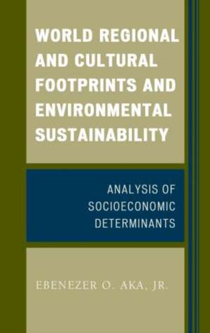 World Regional and Cultural Footprints and Environmental Sustainability de Ebenezer O.Jr Aka