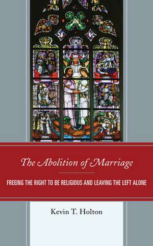 Abolition of Marriage de Kevin T. Holton