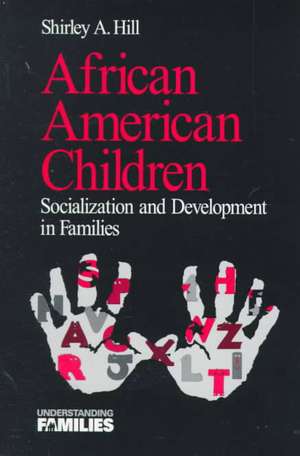 African American Children: Socialization and Development in Families de Shirley a. Hill