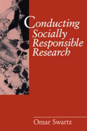 Conducting Socially Responsible Research: Critical Theory, Neo-Pragmatism, and Rhetorical Inquiry de Omar Swartz