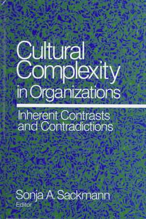 Cultural Complexity in Organizations: Inherent Contrasts and Contradictions de Sonja A. Sackmann