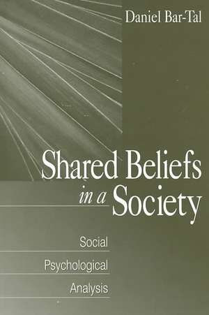 Shared Beliefs in a Society: Social Psychological Analysis de Daniel Bar-Tal