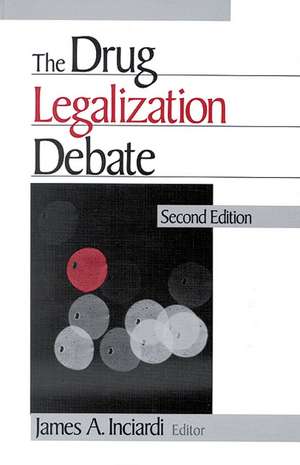 The Drug Legalization Debate de James A. Inciardi