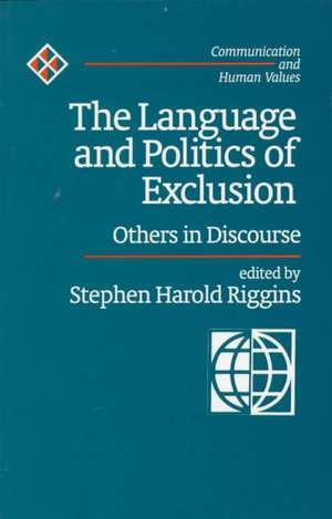 The Language and Politics of Exclusion: Others in Discourse de Stephen Harold Riggins