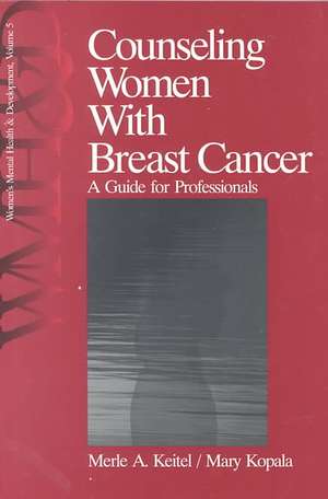 Counseling Women with Breast Cancer: A Guide for Professionals de Merle Keitel