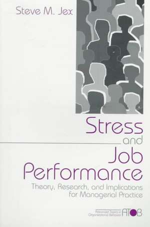 Stress and Job Performance: Theory, Research, and Implications for Managerial Practice de Steve M. Jex