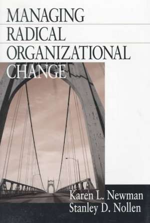 Managing Radical Organizational Change de Karen L. Newman