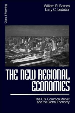 The New Regional Economies: The US Common Market and the Global Economy de William R. Barnes