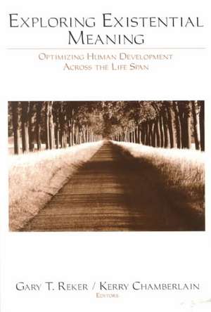 Exploring Existential Meaning: Optimizing Human Development Across the Life Span de Gary T. Reker