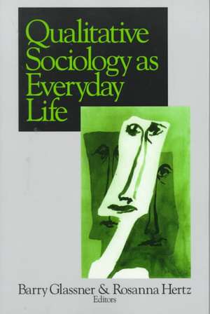 Qualitative Sociology as Everyday Life de Barry Glassner