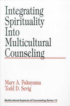 Integrating Spirituality into Multicultural Counseling de Mary A. Fukuyama