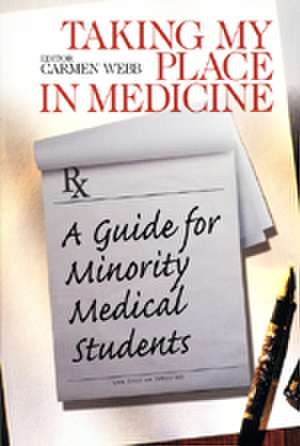 Taking My Place in Medicine: A Guide for Minority Medical Students de Carmen Webb