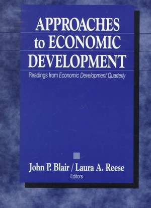 Approaches to Economic Development: Readings From Economic Development Quarterly de John P. Blair