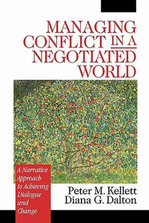 Managing Conflict in a Negotiated World: A Narrative Approach to Achieving Productive Dialogue and Change de Peter M. Kellett