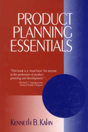 Product Planning Essentials de Kenneth B. Kahn