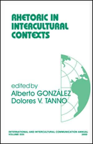 Rhetoric in Intercultural Contexts de Alberto B. Gonzalez