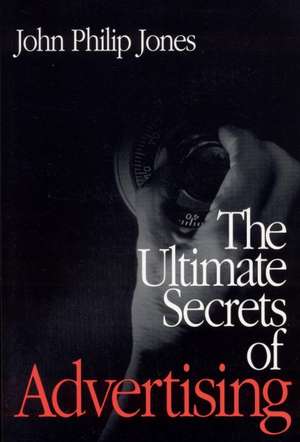 The Ultimate Secrets of Advertising de John Philip Jones