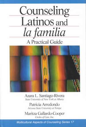 Counseling Latinos and la familia: A Practical Guide de Azara L. (Lourdes) Santiago-Rivera