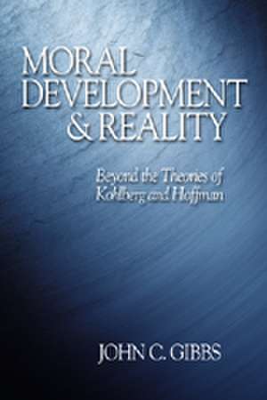 Moral Development and Reality: Beyond the Theories of Kohlberg and Hoffman de John C. Gibbs