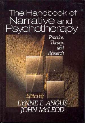 The Handbook of Narrative and Psychotherapy: Practice, Theory and Research de Lynne E. Angus