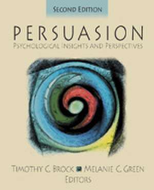 Persuasion: Psychological Insights and Perspectives de Timothy C. Brock