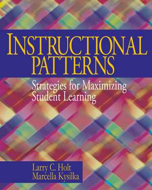 Instructional Patterns: Strategies for Maximizing Student Learning de Larry Charles Holt