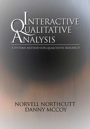 Interactive Qualitative Analysis: A Systems Method for Qualitative Research de Norvell Northcutt