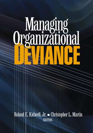 Managing Organizational Deviance de Roland Kidwell