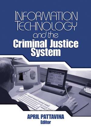 Information Technology and the Criminal Justice System de April Pattavina