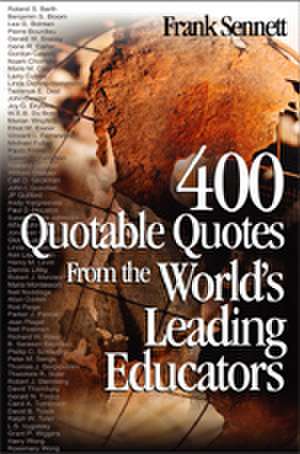 400 Quotable Quotes From the World's Leading Educators de Frank Sennett