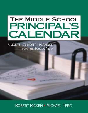 The Middle School Principal's Calendar: A Month-By-Month Planner for the School Year de Robert Ricken