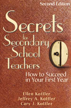 Secrets for Secondary School Teachers: How to Succeed in Your First Year de Ellen Kottler