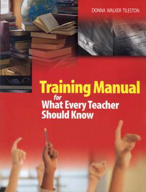 Training Manual for What Every Teacher Should Know de Donna E. Walker Tileston