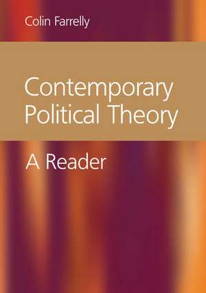 Contemporary Political Theory: A Reader de Colin Farrelly