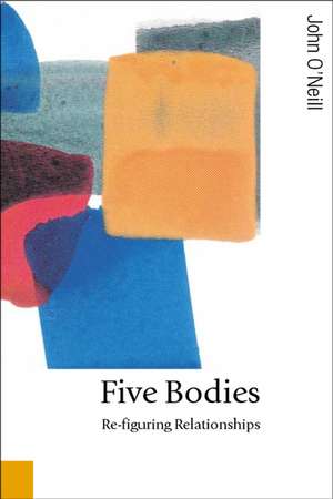 Five Bodies: Re-figuring Relationships de John O'Neill