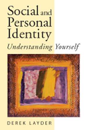 Social and Personal Identity: Understanding Yourself de Derek Layder