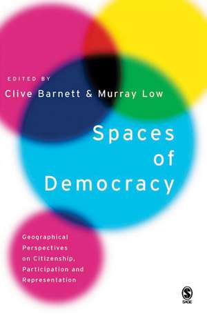 Spaces of Democracy: Geographical Perspectives on Citizenship, Participation and Representation de Clive Barnett