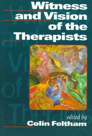 Witness and Vision of the Therapists de Colin Feltham