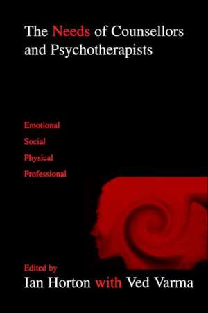 The Needs of Counsellors and Psychotherapists: Emotional, Social, Physical, Professional de Ian Horton