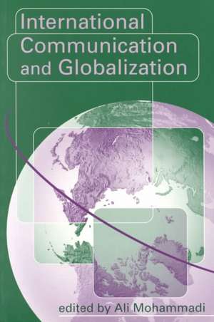 International Communication and Globalization: A Critical Introduction de Ali Mohammadi