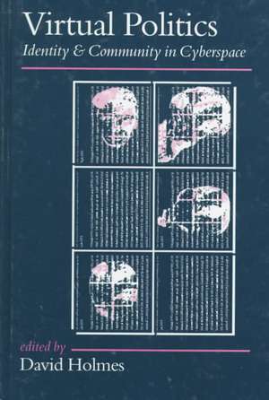 Virtual Politics: Identity and Community in Cyberspace de David Holmes