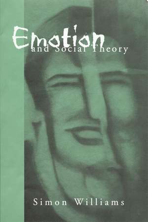 Emotion and Social Theory: Corporeal Reflections on the (Ir) Rational de Simon Johnson Williams