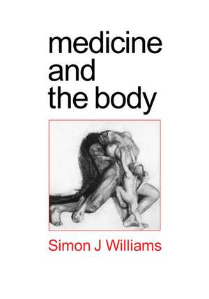 Medicine and the Body de Simon Johnson Williams